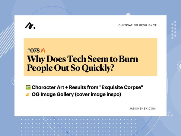 078: Why Does Tech Seem to Burn People Out So Quickly?