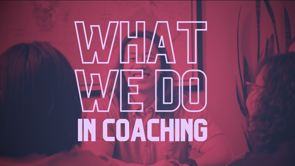 What We Do in Coaching